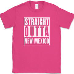 Straight Outta New Mexico T-Shirt Funny State Pride Humor Gift Text Tee