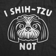 Mens I Shih-Tzu Not T Shirt Funny Pet Puppy Dog Lover Graphic Novelty Tee
