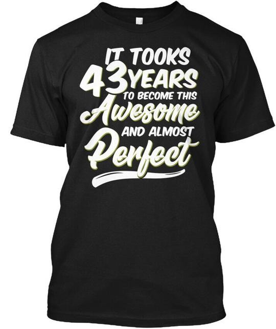 Funny 43 Years Old Birthday T-Shirt Made in the USA Size S to 5XL