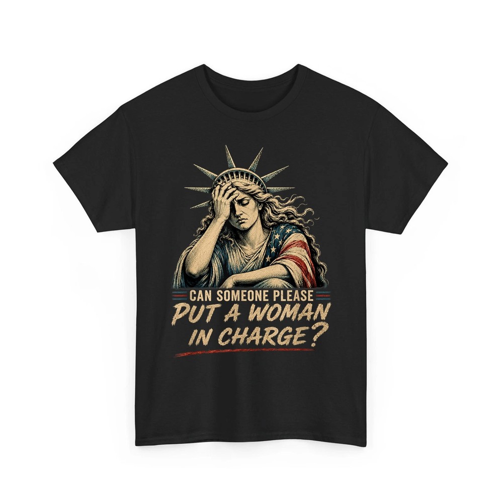 Can Someone Please Put a Woman in Charge? Fourth of July Unisex T-Shirt