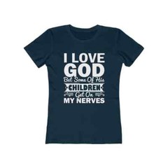 Next Level Soft Cotton Tee “I Love God but Some of His Children” white font