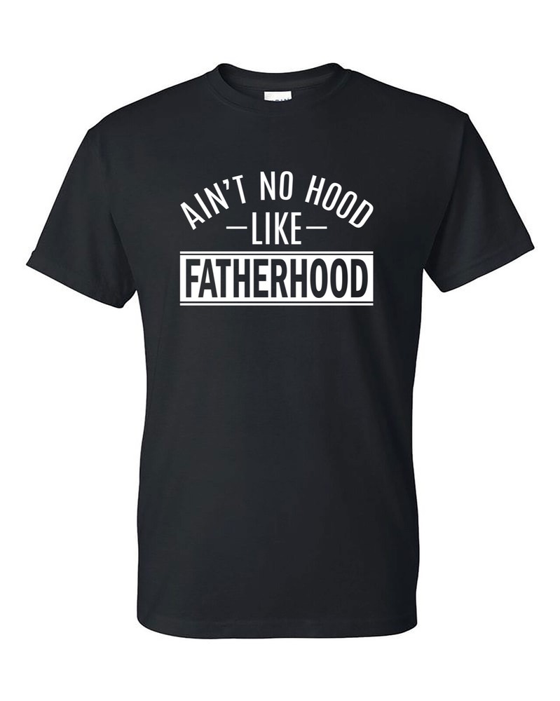 Father’s Day Shirt, Ain’t No Hood Like Fatherhood Shirt, Shirt for Fathers Day
