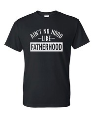 Father’s Day Shirt, Ain’t No Hood Like Fatherhood Shirt, Shirt for Fathers Day
