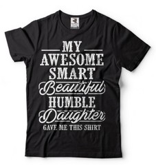 Humble Daughter Funny Mens shirt Father’s day Gift shirt Gift for dad mens tee