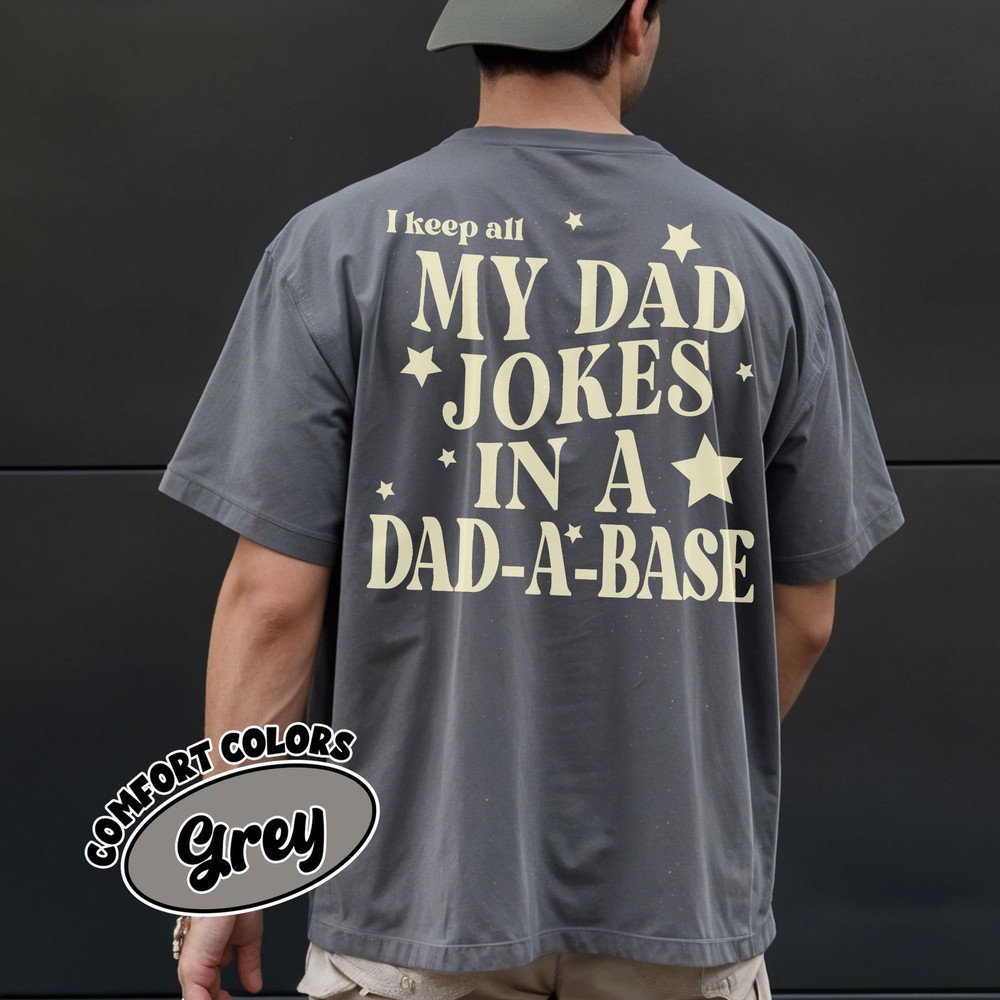 I Keep All My Dad Jokes In A Dad-a-base Shirt Funny Fathers Day Gift