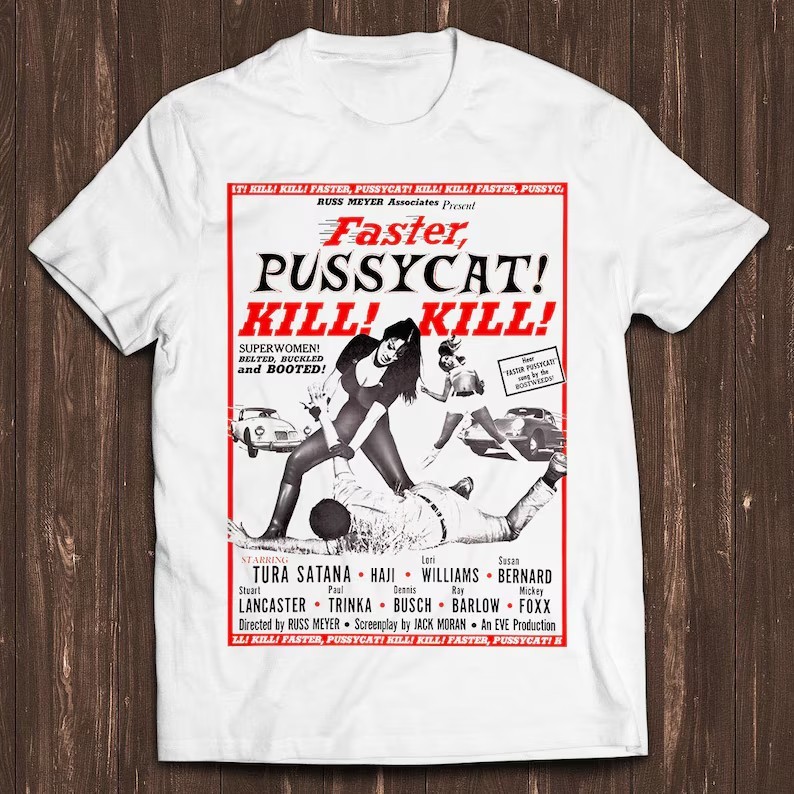 Faster Pussycat Kill Kill Rus Meyer Poster Style Design Gift Tee T Shirt