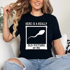 Here’s A Really Old Picture of Me Funny Sperm Gag Adult T-Shirt