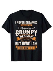 Funny Grumpy Old Man Killin’ It T-Shirt | Sarcastic Grandpa Graphic Tee