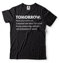 Funny Humor T-shirt Motivational Inspirational Productivity T-shirt Gift Tee