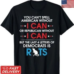 You Can’t Spell American Without I Can Or Republican Rats T-Shirt S-5XL