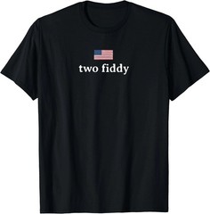 Two Fiddy 2 Fiddy 250th Anniversary 4th of July Patriotic T-Shirt Unisex