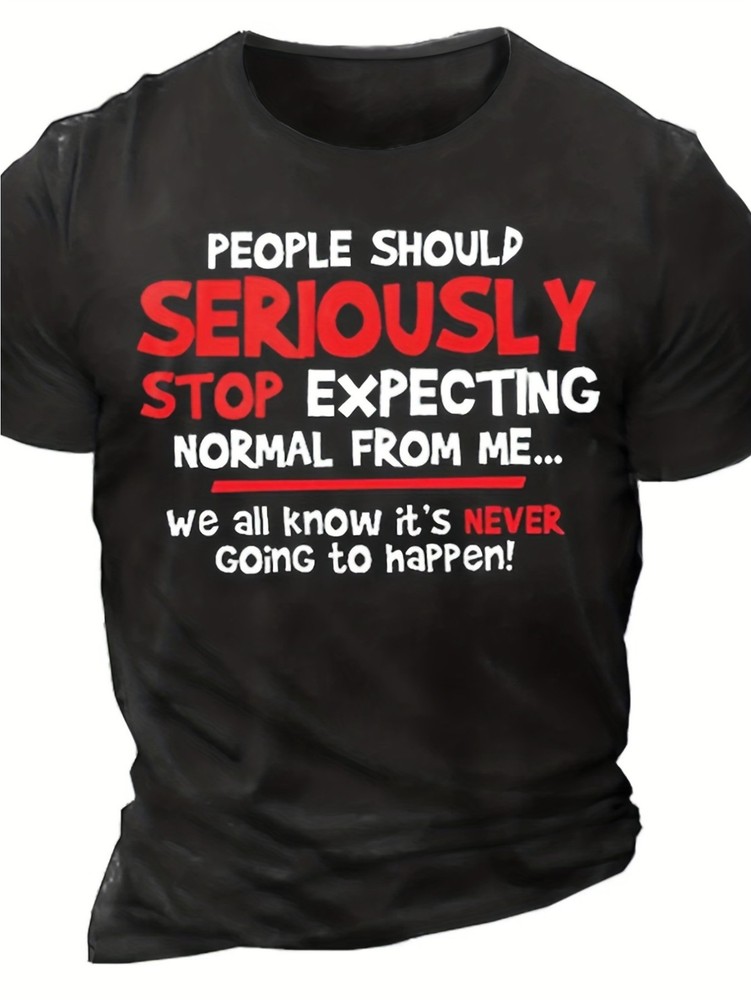 Men’S Plus Size, Machine Washable, Round Neck, People Should Stop Expecting Hu