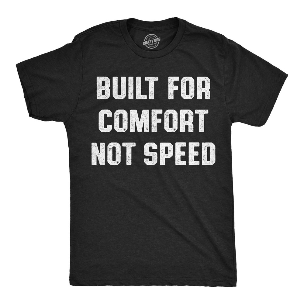 Mens Funny T Shirts Built for Comfort Not Speed Sarcastic Graphic Novelty Tee