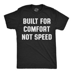 Mens Funny T Shirts Built for Comfort Not Speed Sarcastic Graphic Novelty Tee