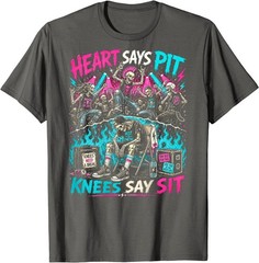 Heart Says Pit Knees Say Sit Skeleton Funny Saying Quote T-Shirt
