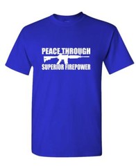 PEACE THROUGH SUPERIOR FIREPOWER gun rights – Cotton Unisex T-Shirt