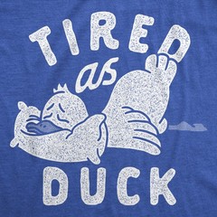 Mens Tired As Duck Funny T Shirts Sarcastic Animal Graphic Tee for Men