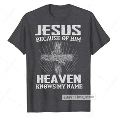 Because of Jesus Christ Heaven Knows My Name Christian T-Shirt Faith In God Tee