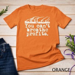 Climate Change Environment T-Shirt – Can’t Breathe Profits Unisex T-shirt