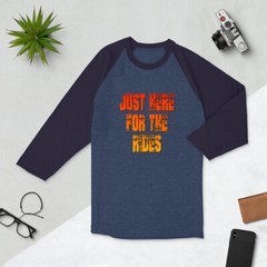 Just Here for the Rides Adrenaline Junkie 3/4 sleeve raglan shirt