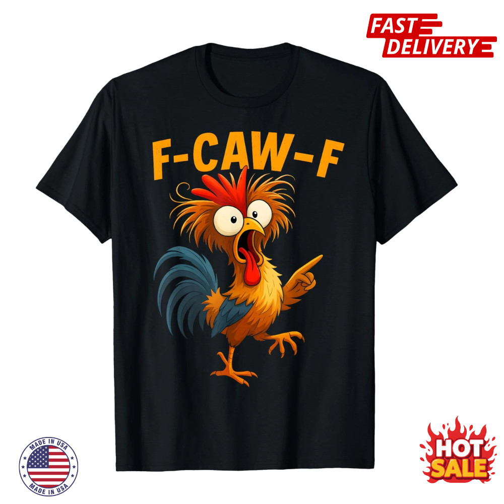F Caw F Rooster Funny Bird Fcawf Chicken Whisperer Fawk Off Inspired T-Shirt NEW