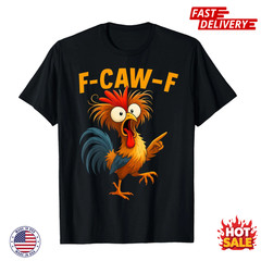 F Caw F Rooster Funny Bird Fcawf Chicken Whisperer Fawk Off Inspired T-Shirt NEW