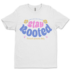 Custom T-Shirt, Stay, Rooted Dtf Print On Next Level T-Shirt unisex Soft Cotton