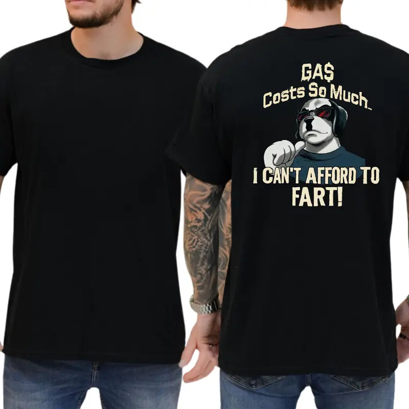 Gas Cost So Much I Can’t Afford To Fart T-Shirt, Mens Shirts Funny, Gas Cost Fun