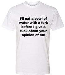 Humorous Graphic Rude Sarcastic Graphic Novelty Offensive Funny T Shirt Opinion