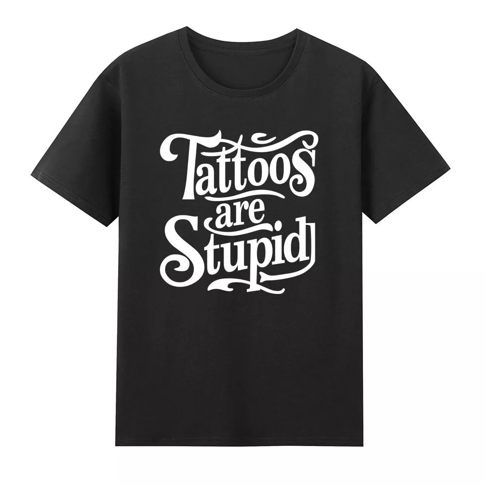 Tattoos Are Stupid Funny Ink Addict Sarcastic Graphic T-Shirt ON TREND