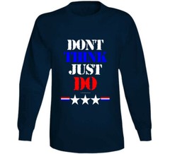 Don’t Think Just Do Funny Motivational Gift T Shirt