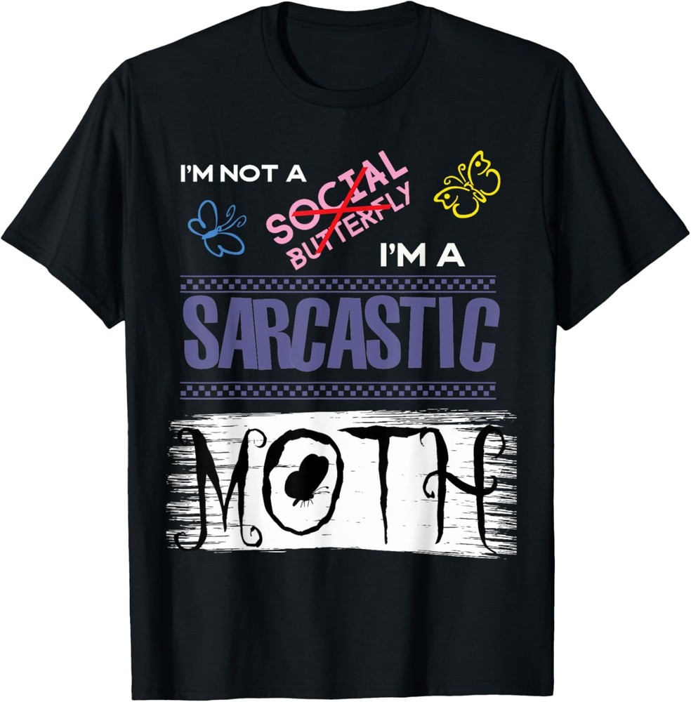 I’m Not A Social Butterfly, I’m A Sarcastic Moth Design T-Shirt