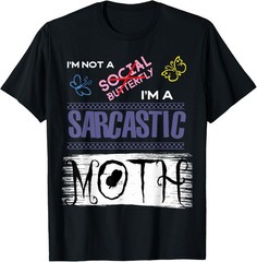 I’m Not A Social Butterfly, I’m A Sarcastic Moth Design T-Shirt