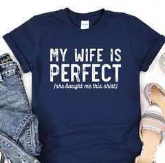 My Wife Is Perfect Shirt, Husband T-Shirt, Gift For Fathers Day, Shirt For Dad