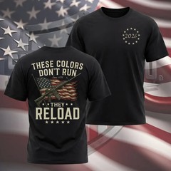 These Colors Don’t Run T-Shirt | They Reload Patriotic Gun Rights Tee