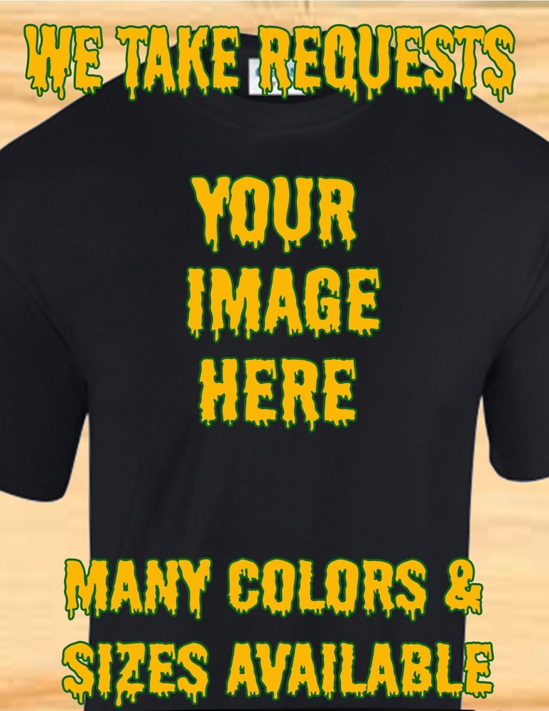 CUSTOM HALLOWEEN T SHIRTS BY REQUEST – SEND A SCARY IMAGE – COSTUME PARTIES!
