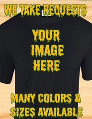 CUSTOM HALLOWEEN T SHIRTS BY REQUEST – SEND A SCARY IMAGE – COSTUME PARTIES!