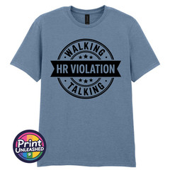 Walking Talking HR Violation T-Shirt Funny Novelty Tee Unisex Fun Office Gift