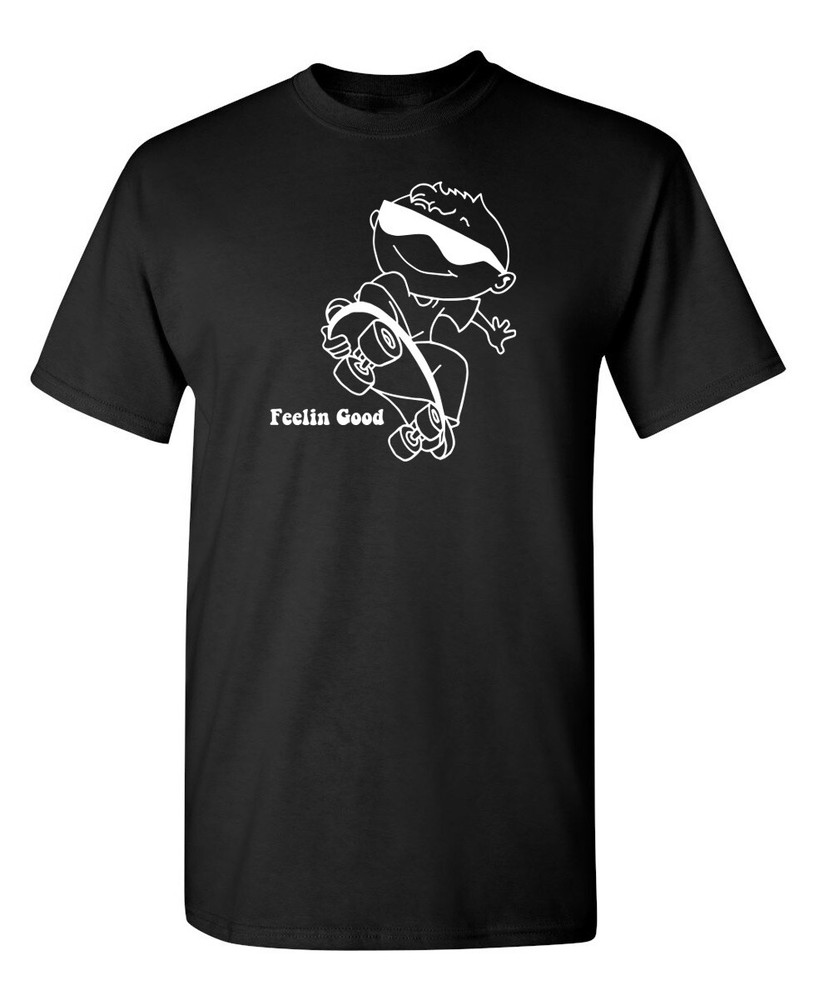 Feelin Good Skater Sarcastic Humor Graphic Novelty Funny T Shirt