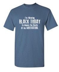 Black Today to Mourn Sarcastic Humor Graphic Super Soft Ring Spun Funny T Shirt