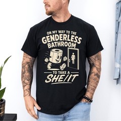 On My Way to The Genderless Bathroom to Take A She It T-Shirt