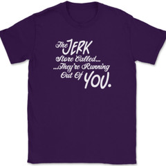 The Jerk Store Called Their Running Out of You T-Shirt Tee Funny TV Show Gift