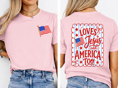(2 Sides) She Loves Jesus and America Too 4th of July T-Shirt