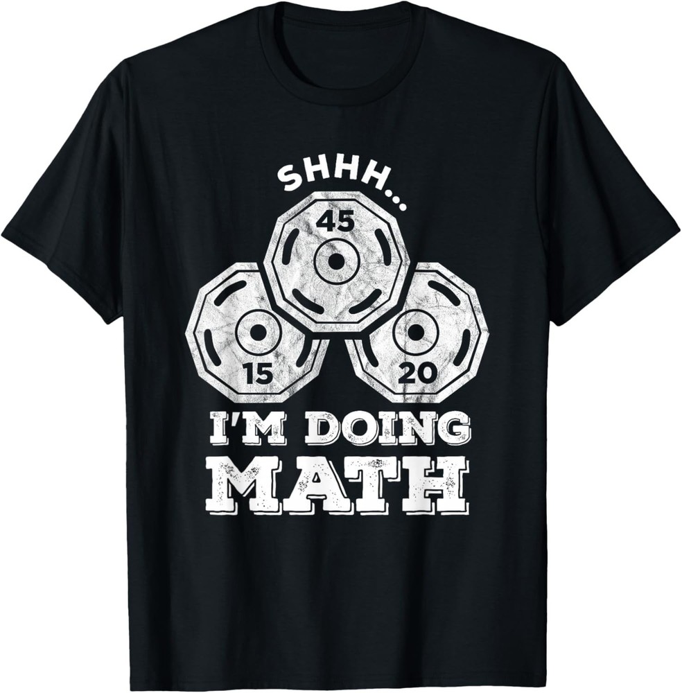 Shhh I_m Doing Math Funny Weight Lifting Workout Training Gift Unisex T-Shirt