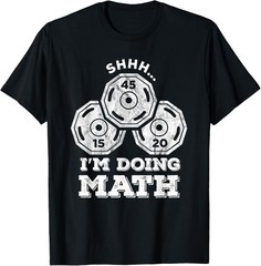 Shhh I_m Doing Math Funny Weight Lifting Workout Training Gift Unisex T-Shirt