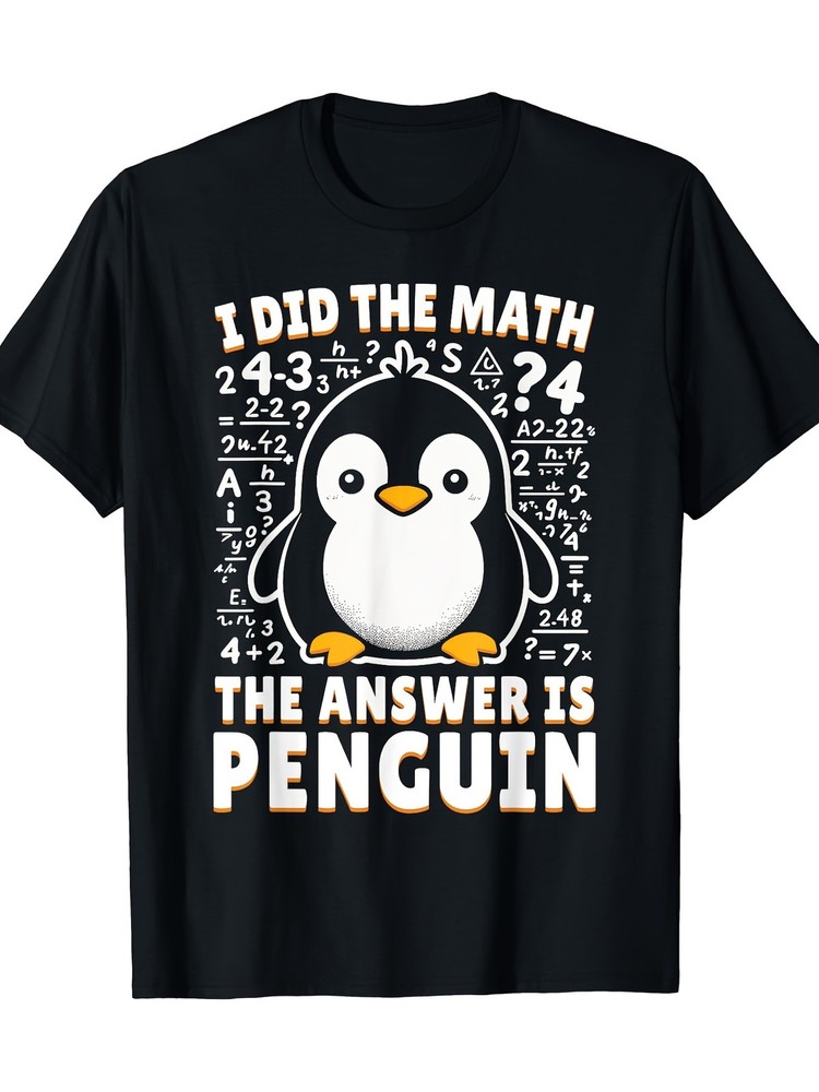 I Did The Math Answer Is Penguin Funny Joke Animal Lover Humor Gift Unisex Tee