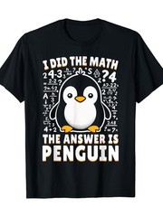 I Did The Math Answer Is Penguin Funny Joke Animal Lover Humor Gift Unisex Tee