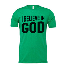 I Believe In God Unisex Graphic T Shirt For Christians And Faith Enthusiasts Sof