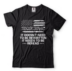 We The People It needs to be reread Mens Constitution Patriotic Tee Shirt