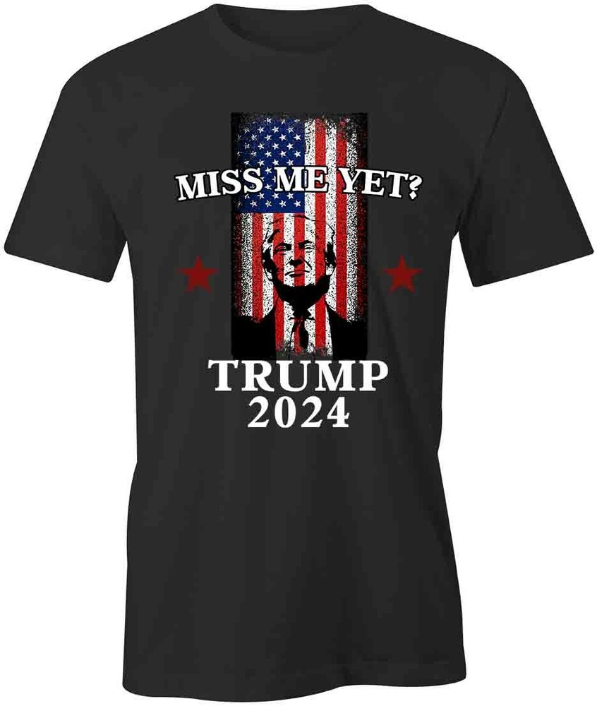 MISS ME YET? TRUMP TShirt Tee Short-Sleeved Cotton CLOTHING S1BCA601